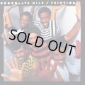 Chocolate Milk - Friction  LP