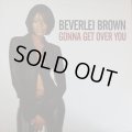 Beverlei Brown - Gonna Get Over You  12"