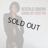Beverlei Brown - Gonna Get Over You  12"