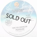 Pleasure - Now You Choose Me/Spread That Feelin' (All Around)  12" 