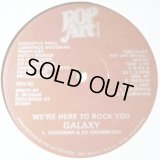 Galaxy - We're Here To Rock You  12" 