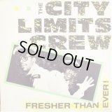 The City Limits Crew - Fresher Than Ever！  12"