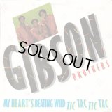 Gibson Brothers - My Heart's Beating Wild Tic Tac Tic Tac/Come Alive And Dance  12"