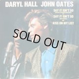 Daryl Hall & John Oates - Say It Isn't So/Kiss On My List   12"