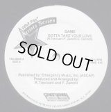 Game - Gotta Take Your Love/You And Me  12"