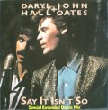 Daryl Hall & John Oates - Say It Isn't So (Special Extended Dance Mix/Dub Vers)/I Did It In A Minute  12"