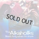 Tha Alkaholiks - Likwit/Only When I'm Drunk  12"