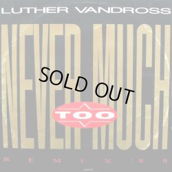 画像1: Luther Vandross - Never Too Much ('89 Remix/Original)/The Glow Of Love 12"