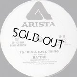 Raydio - Is This A Love Thing/Get Down  12"
