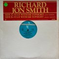 Richard Jon Smith - Stay With Me Tonight  12"