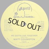 Matt Covington - We Gotta Live Together  12"