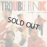 Trouble Funk - Trouble Over Here, Trouble Over There  LP