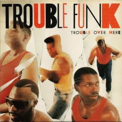 画像1: Trouble Funk - Trouble Over Here, Trouble Over There  LP