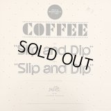 Coffee - Slip And Dip   12"