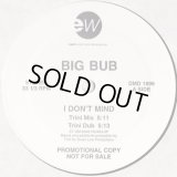 Big Bub - I Don't Mind 12"