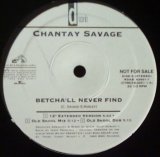 Chantay Savage - Betcha'll Never Find   12"