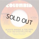 Gladys Knight & The Pips - Save The Overtime (For Me)   7" 