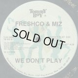 Freshco & Miz - We Don't Play/Ain't U Freshco ?  12"