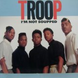 Troop - I'm Not Soupped/Still In Love  12" 