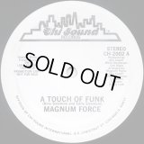 Magnum Force - A Touch Of Funk/Share My Love  12"