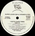 Super Lover Cee & Casanova Rud - I Gotta Good Thing (Remix)  12"