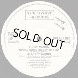 Alton Edwards - I Just Wanna (Spend Some Time With You)  12"