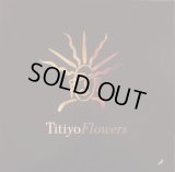 Titiyo - FlowersX3/Doin' His Thing (3:27) 12"