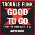 Trouble Funk - Good To Go (Vocal LP Vers/Inst) 12"