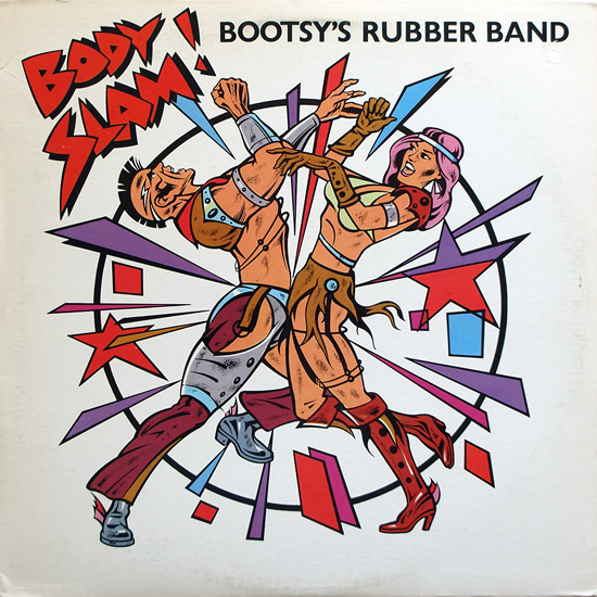 Bootsy's Rubber Band - Body Slam !/I'd Rather Be With You  12
