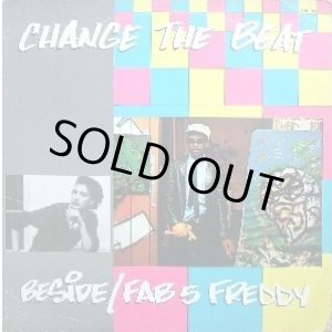 画像: Fab 5 Freddy/Beside - Change The Beat  12"