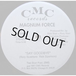 画像: Magnum Force - Say Goodbye/Want You So Bad  12"