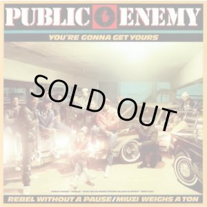 画像: Public Enemy - You're Gonna Get Yours/Rebel Without A Pause/Miuzi Weighs A Ton  12"