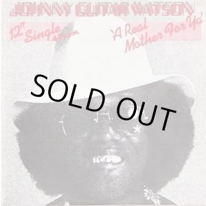 画像: Johnny Guitar Watson - A Real Mother For Ya  12" 