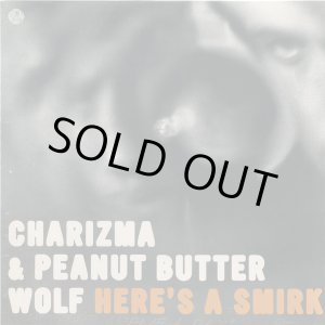 画像: Charizma & Peanut Butter Wolf - Here's A Smirk/Tell You Something/That's Word/Charizma Live On The Wake Up Show, 1993 12"