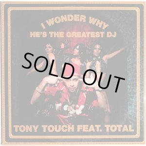 画像: Tony Touch Feat Total - I Wonder Why? He's The Greatest DJ 12"