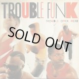 画像: Trouble Funk - Trouble Over Here, Trouble Over There  LP