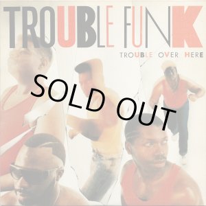画像: Trouble Funk - Trouble Over Here, Trouble Over There  LP