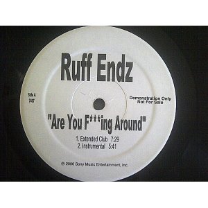画像: Ruff Endz - Are You F**ing Around (Extended Club/Inst/LP Vers/Acappella) 12"